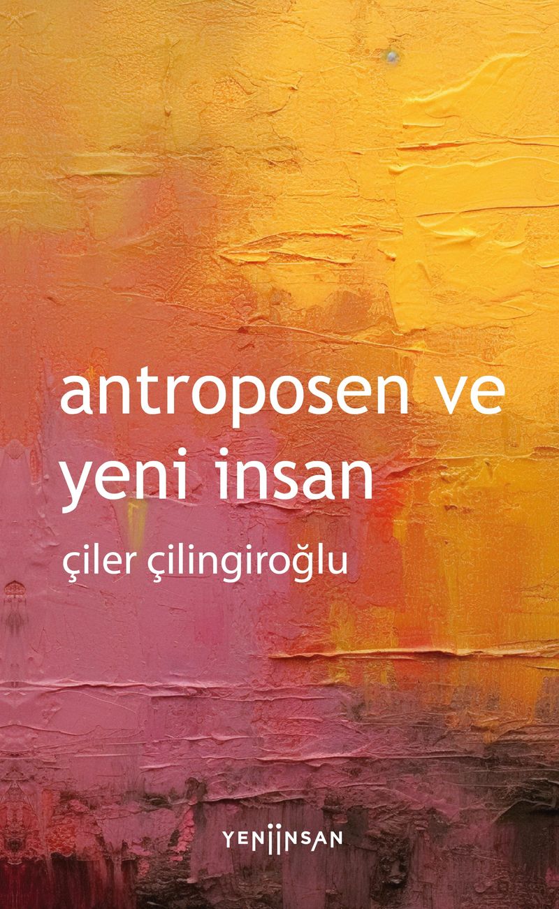 Antroposen veya Yeni Bir Çağın Eşiğinde İnsan