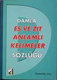 Eş ve Zıt Anlamlı Kelimeler Sözlüğü