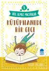 K&uuml;t&uuml;phanede Bir Gece - Akıl Almaz Maceralar / 4. Sınıf Okuma Kitabı