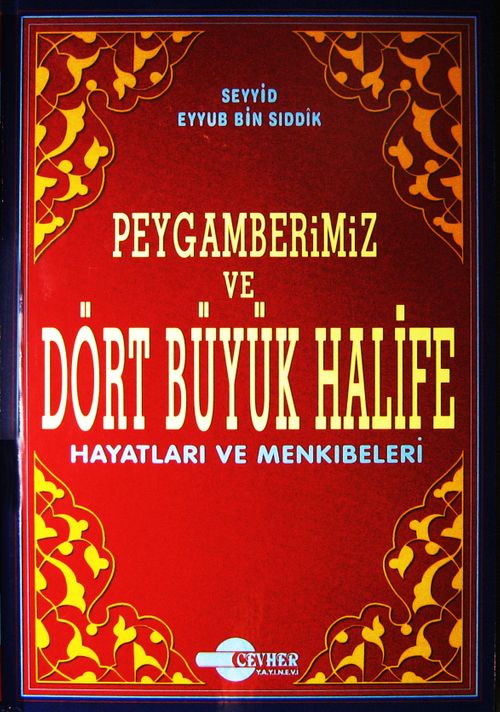 Peygamberimiz ve Dört Büyük Halife (Hayatları ve Menkıbeleri)