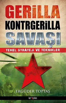 Gerilla Kontgerilla Savaşı Temel Strateji ve Teknikleri