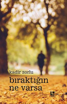 Bıraktığın Ne Varsa