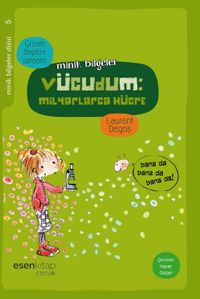Vücudum: Milyarlarca Hücre / Minik Bilgeler Dizisi 5
