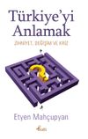 T&uuml;rkiye'yi Anlamak & Zihniyet, Değişim ve Kriz