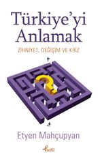 Türkiye'yi Anlamak & Zihniyet, Değişim ve Kriz