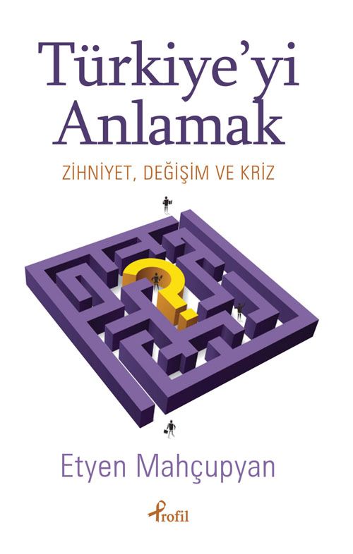 Türkiye'yi Anlamak & Zihniyet, Değişim ve Kriz