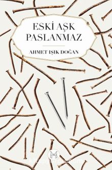 Eski Aşk Paslanmaz - Ahmet Işık Doğan
