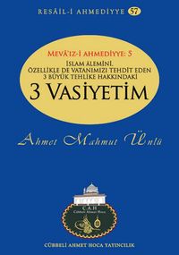 İslam Alemini, Özellikle de Vatanımızı Tehdit Eden 3 Büyük Tehlike Hakkında 3 Vasiyetim / Resail-i Ahmediyye 57