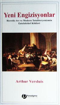 Yeni Engizisyonlar & Heretik-Avı ve Modern Totaliteryenizmin Entelektüel Kökleri