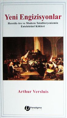 Yeni Engizisyonlar & Heretik-Avı ve Modern Totaliteryenizmin Entelektüel Kökleri