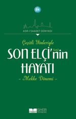 Çeşitli Yönleyiyle Son Elçi (sas)'in Hayatı (Mekke Dönemi)