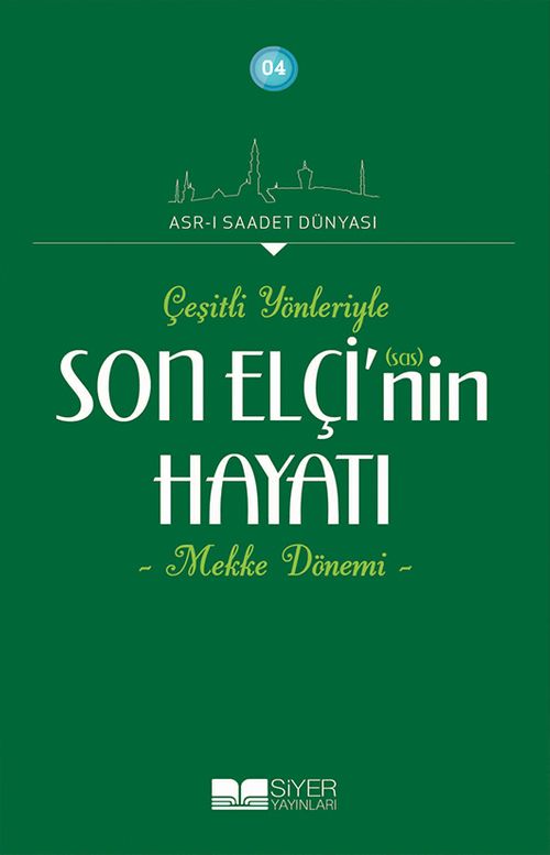 Çeşitli Yönleyiyle Son Elçi (sas)'in Hayatı (Mekke Dönemi)