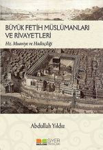 Büyük Fetih Müslümanları ve Rivayetleri & Hz. Muaviye ve Hadisçiliği