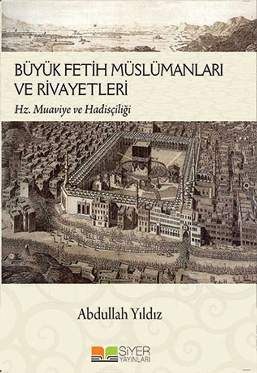 Büyük Fetih Müslümanları ve Rivayetleri & Hz. Muaviye ve Hadisçiliği