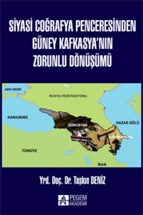 Siyasi Coğrafya Penceresinden Güney Kafkasya'nın Zorunlu Dönüşümü