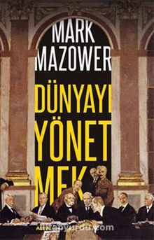 Dünyayı Yönetmek - Mark Mazower