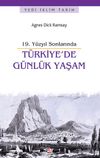 19. Y&uuml;zyıl Sonlarında T&uuml;rkiye'de G&uuml;nl&uuml;k Yaşam