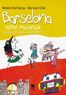 Barselona Sanat Macerası & Çocuklar İçin Sanat ve Gezi Rehberi