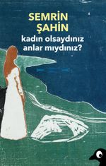 Kadın Olsaydınız Anlar mıydınız?