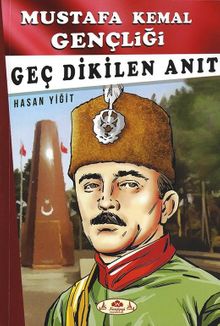 Mustafa Kemal Gençliği - Geç Dikilen Anıt