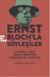 Ernst Bloch'la S&ouml;yleşiler