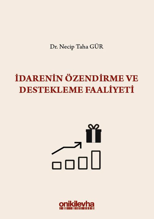 İdarenin Özendirme ve Destekleme Faaliyeti & S.S. Onar İdare Hukuku ve İlimleri Arşivi Yayın No: 2019/1