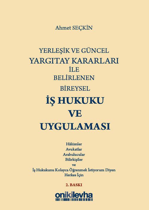 Yerleşik ve Güncel Yargıtay Kararları ile Belirlenen Bireysel İş Hukuku ve Uygulaması