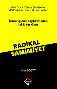 Radikal Samimiyet & İnsanlığınızı Kaybetmeden İyi Lider Olun