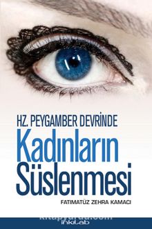Hz. Peygamber Devrinde Kadınların Süslenmesi - Fatımatüz Zehra Kamacı