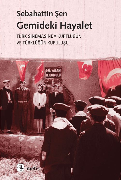 Gemideki Hayalet  & Türk Sinemasında Kürtlüğün ve Türklüğün Kuruluşu