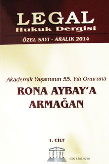 Legal Hukuk Dergisi Özel Sayı Aralık 2014 Akademik Yaşamının 55. Yılı Onuruna Rona Aybay'a Armağan  (2 Cilt)