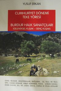 Cumhuriyet Dönemi Teke Yöresi Burdur Halk Sanatçıları & Geleneksel Kuşak-Genç Kuşak