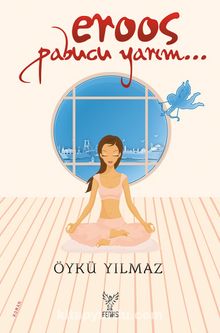 Eroos Papucu Yarım... - Öykü Yılmaz