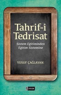Tahrif-i Tedrisat & Sistem Eğitiminden Eğitim Sistemine