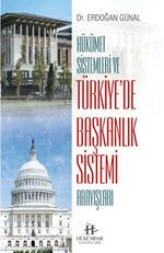 Hükümet Sistemleri ve Türkiye'de Başkanlık Sistemi Arayışları
