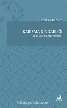 Karizma Dindarlığı & Şiilik Üzerine Araştırmalar - Sıddık Korkmaz