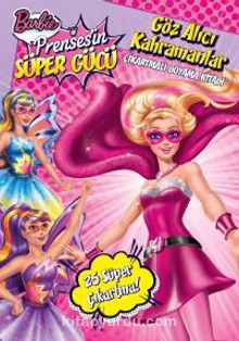 Barbie Prensesin Süper Gücü - Göz Alıcı Kahramanlar Çıkartmalı Boyama Kitabı