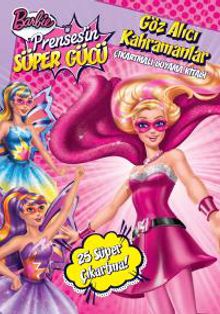 Barbie Prensesin Süper Gücü - Göz Alıcı Kahramanlar Çıkartmalı Boyama Kitabı