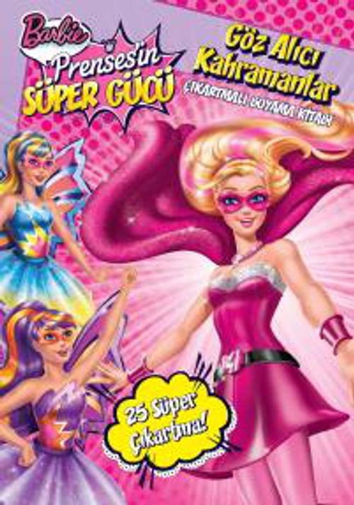 Barbie Prensesin Süper Gücü - Göz Alıcı Kahramanlar Çıkartmalı Boyama Kitabı