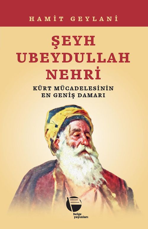 Şeyh Ubeydullah Nehri & Kürt Mücadelesinin En Geniş Damarı