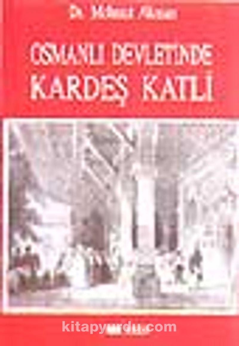 osmanli devletinde kardes katli mehmet akman kitapyurdu com