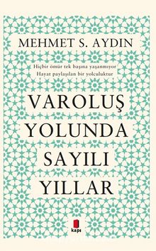 Varoluş Yolunda  Sayılı Yıllar - Prof. Dr. Mehmet S. Aydın