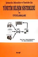 İşletmeciler, Mühendisler ve Yöneticiler İçin Yönetim Bilişim Sistemleri ve Uygulamaları