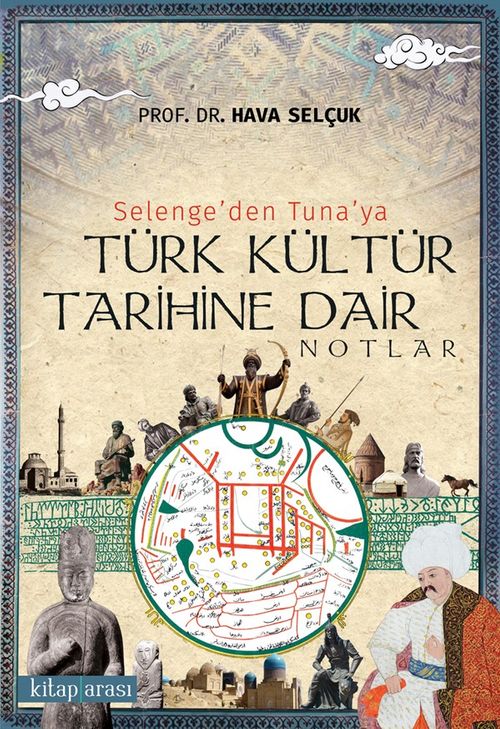 Selenge'den Tuna'ya Türk Kültür Tarihine Dair Notlar