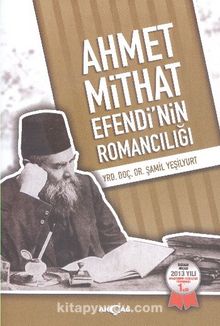 Ahmet Mithat Efendi'nin Romancılığı - Şamil Yeşilyurt