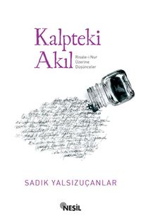 Kalpteki Akıl & Risale-i Nur Üzerine Düşünceler