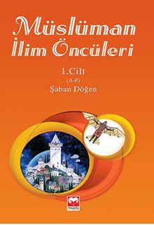 Müslüman İlim Öncüleri 1.Cilt