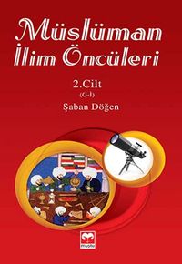 Müslüman İlim Öncüleri 2.Cilt
