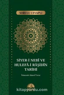 Sorulu Cevaplı Siyeri Nebi ve Hulefa-i Raşidin Tarihi - Ahmet Yavuz
