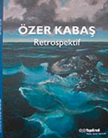 Özer Kabaş: Retrospektif